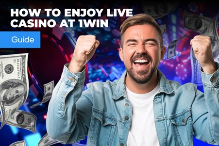 How to Enjoy Live Casino at 1Win — Guide