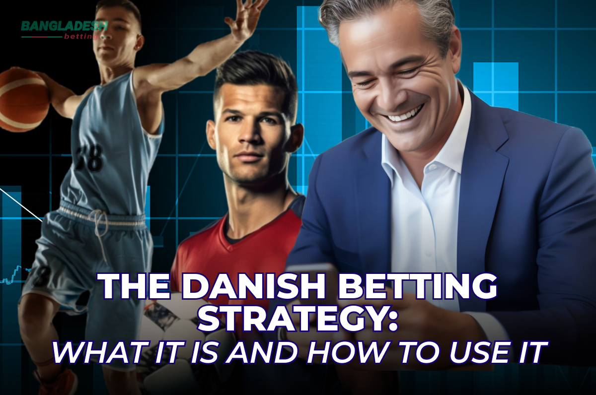 The Danish Betting Strategy: What It is and How to Use It