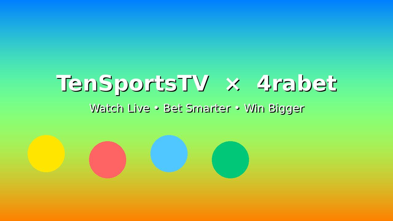 How Fans of TenSportsTV Use 4rabet to Bet Smarter in India