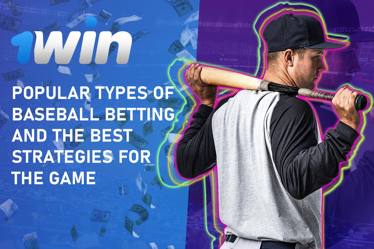Popular Types of Baseball Betting and the Best Strategies for the Game