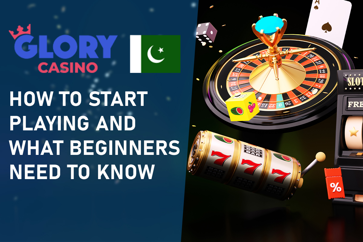 Glory Casino in Pakistan: How to Start Playing and What Beginners Need to Know