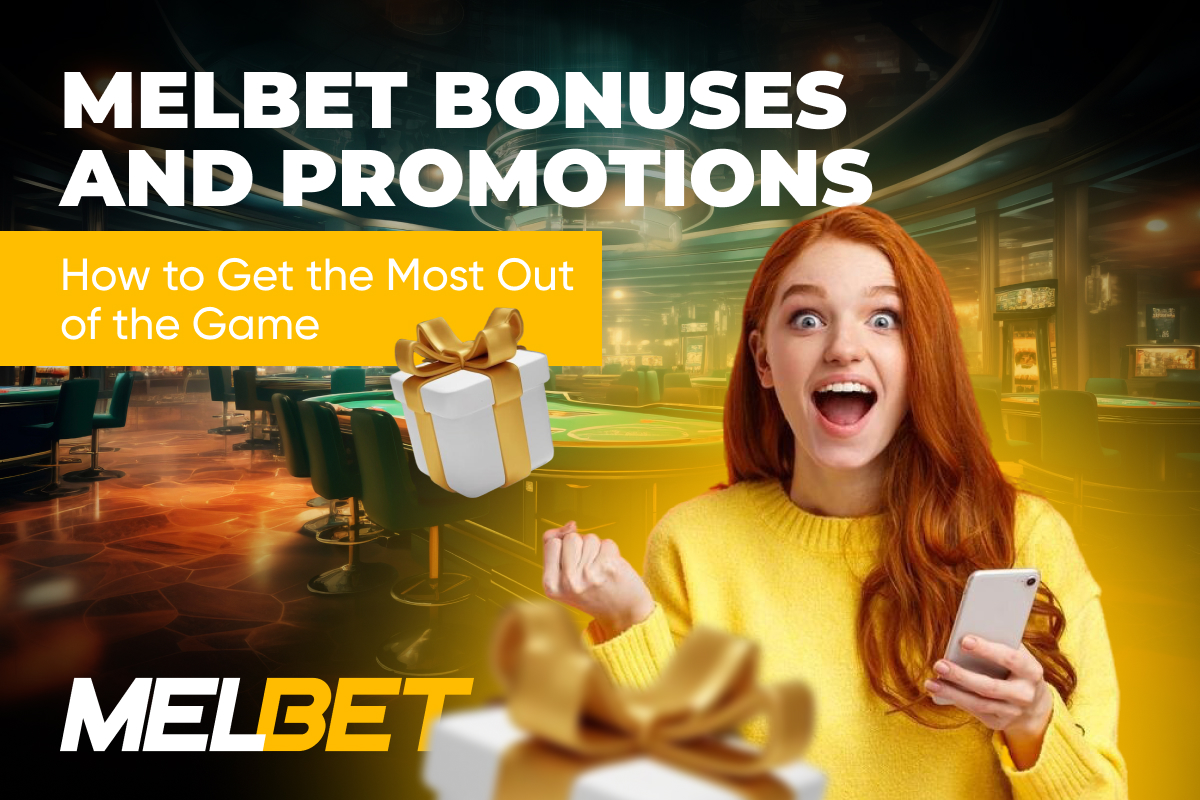 Melbet Bonuses and Promotions: How to Get the Most Out of the Game
