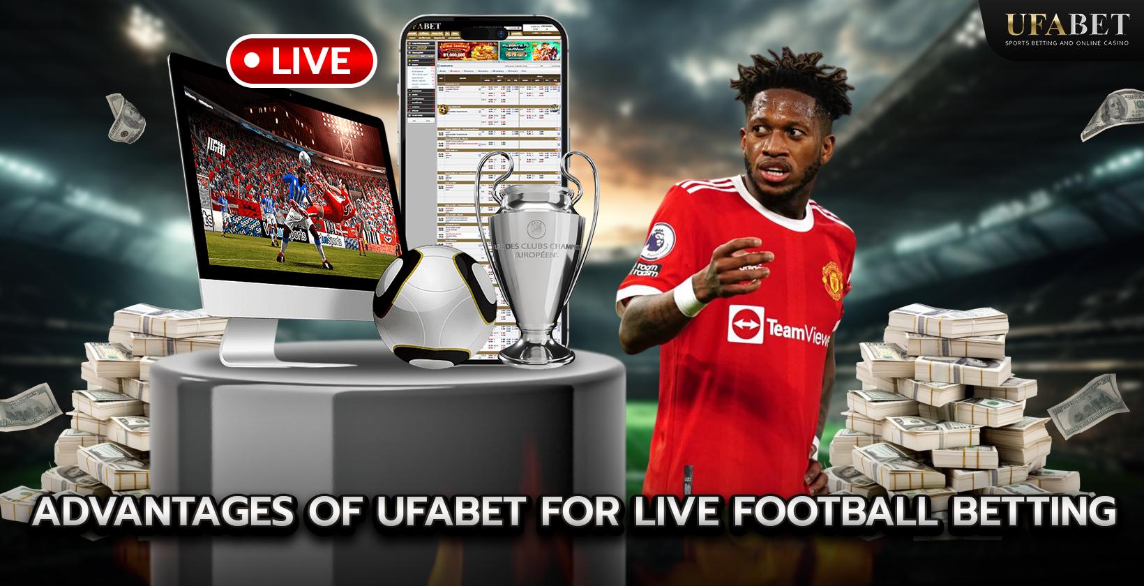 Advantages of UFABET for Live Football Betting